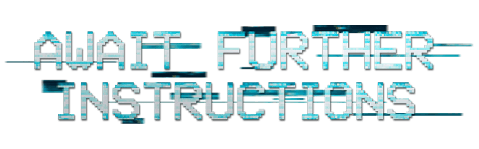 Await Further Instructions