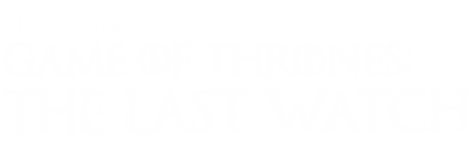 Game of Thrones: The Last Watch