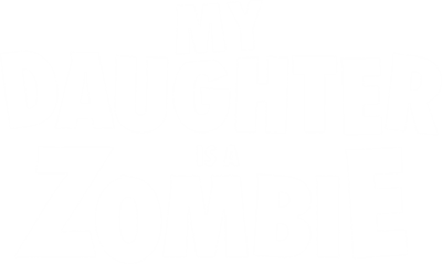 My Daughter Is a Zombie