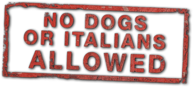 No Dogs or Italians Allowed