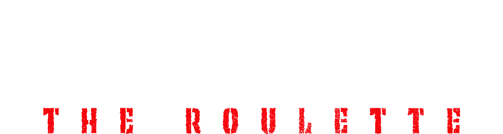No Way Out: The Roulette