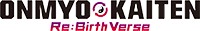 Onmyo Kaiten Re:Birth Verse