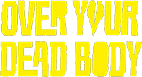 Over Your Dead Body
