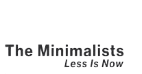 The Minimalists: Less Is Now