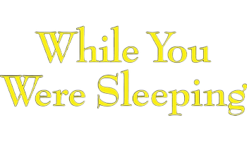 While You Were Sleeping
