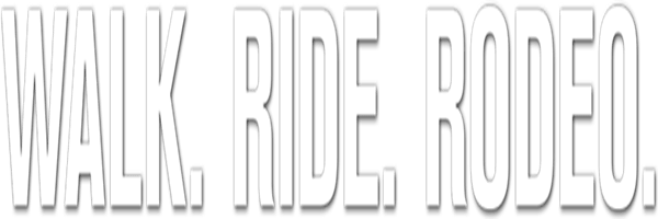 Walk. Ride. Rodeo.