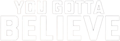 You Gotta Believe